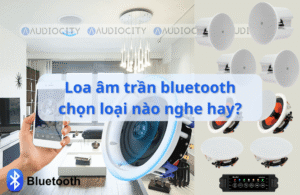 Tư vấn lựa chọn loa âm trần bluetooth giải trí gia đình