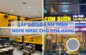 Lắp đặt loa âm trần cho nhà hàng Cơm Sườn Ecopark