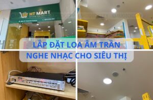 Lắp đặt loa âm trần cho siêu thị - âm thanh hay - thẩm mỹ - lắp đặt chuyên nghiệp