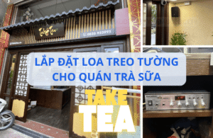 Lắp đặt loa treo tường cho quán trà sữa Take Tea